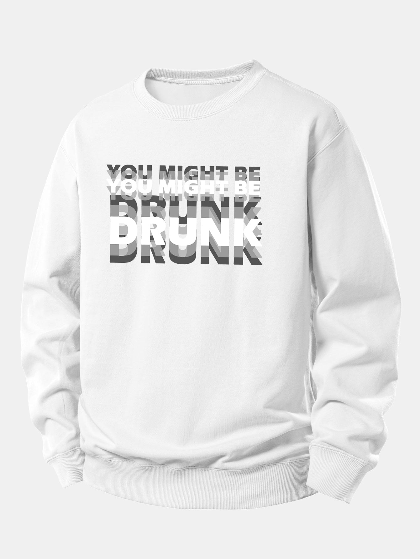 You Might Be Drunk Print Relax Fit Sweatshirt